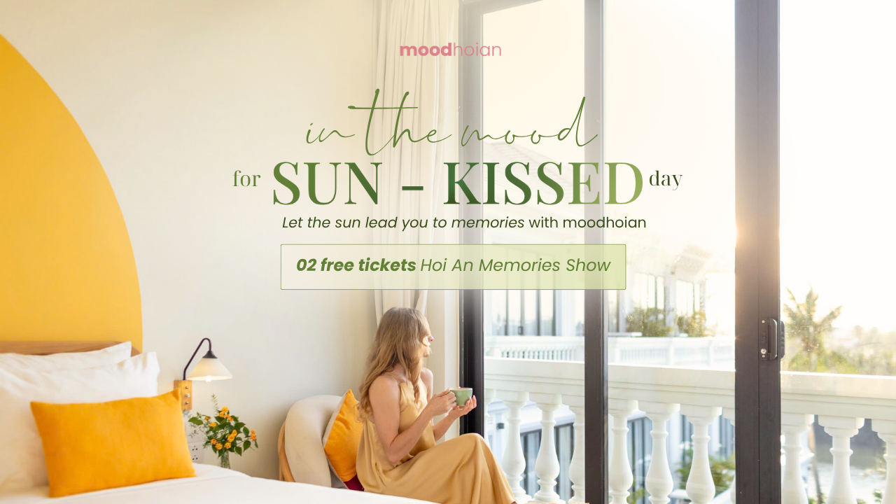 In The Mood, For Sun-Kissed Days: Tìm Về Bình Yên Với Ký Ức Hội An Xưa